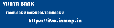 VIJAYA BANK  TAMIL NADU MADURAI,TAMILNADU    ifsc code
